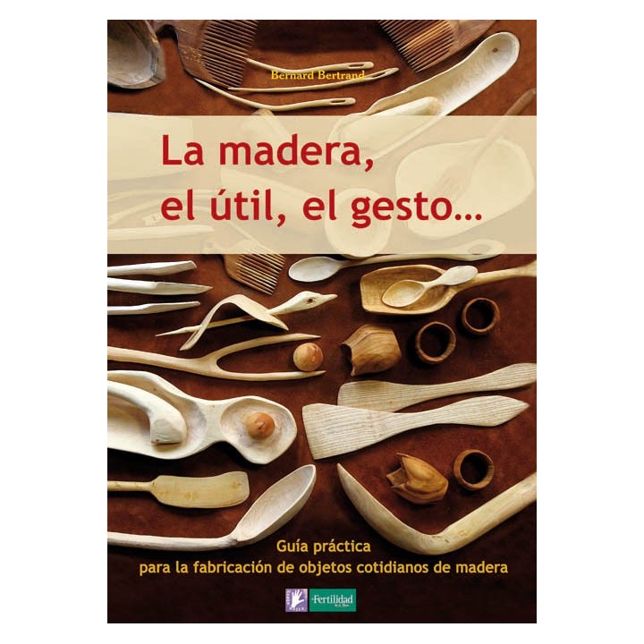 La madera, el útil, el gesto..