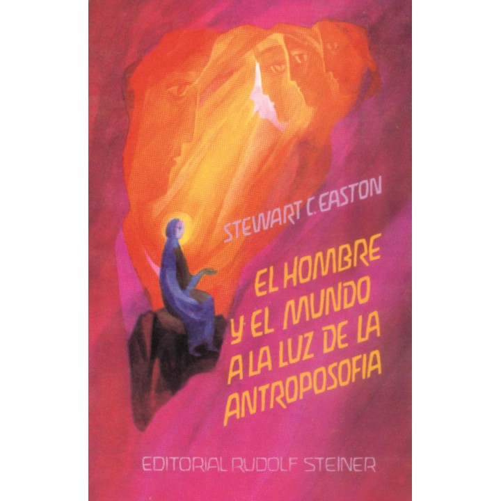 El hombre y mundo a la luz de la antroposofía